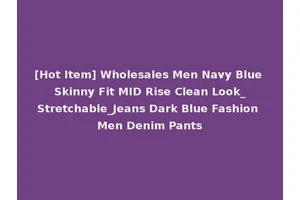 [Hot Item] Wholesales Men Navy Blue Skinny Fit MID Rise Clean Look_Stretchable_Jeans Dark Blue Fashion Men Denim Pants