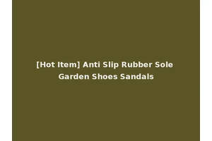 [Hot Item] Anti Slip Rubber Sole Garden Shoes Sandals