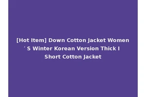[Hot Item] Down Cotton Jacket Women′ S Winter Korean Version Thick I Short Cotton Jacket