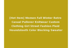 [Hot Item] Women Fall Winter Retro Casual Pullover Knitwear Custom Clothing Girl Street Fashion Plaid Houndstooth Color Blocking Sweater