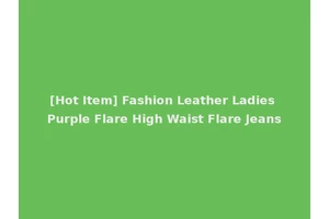 [Hot Item] Fashion Leather Ladies Purple Flare High Waist Flare Jeans