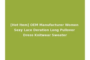 [Hot Item] OEM Manufacturer Women Sexy Lace Deration Long Pullover Dress Knitwear Sweater