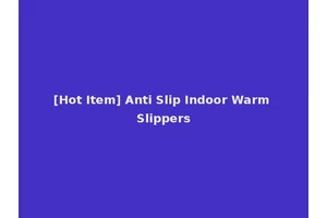 [Hot Item] Anti Slip Indoor Warm Slippers