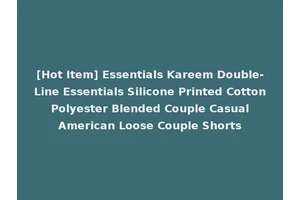 [Hot Item] Essentials Kareem Double-Line Essentials Silicone Printed Cotton Polyester Blended Couple Casual American Loose Couple Shorts