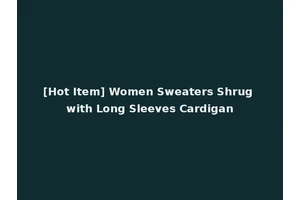 [Hot Item] Women Sweaters Shrug with Long Sleeves Cardigan