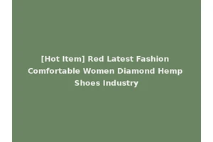 [Hot Item] Red Latest Fashion Comfortable Women Diamond Hemp Shoes Industry