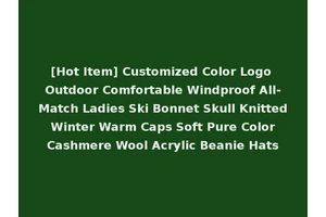 [Hot Item] Customized Color Logo Outdoor Comfortable Windproof All-Match Ladies Ski Bonnet Skull Knitted Winter Warm Caps Soft Pure Color Cashmere Wool Acrylic Beanie Hats