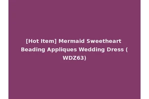 [Hot Item] Mermaid Sweetheart Beading Appliques Wedding Dress (WDZ63)