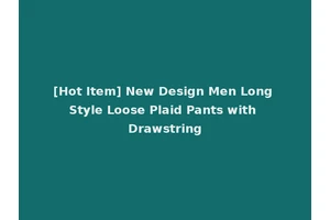 [Hot Item] New Design Men Long Style Loose Plaid Pants with Drawstring