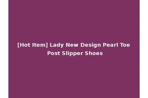 [Hot Item] Lady New Design Pearl Toe Post Slipper Shoes