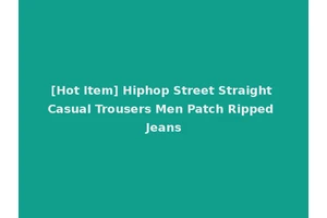 [Hot Item] Hiphop Street Straight Casual Trousers Men Patch Ripped Jeans