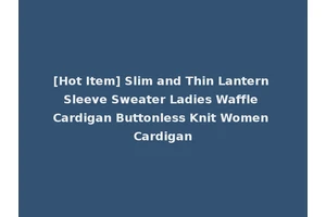 [Hot Item] Slim and Thin Lantern Sleeve Sweater Ladies Waffle Cardigan Buttonless Knit Women Cardigan