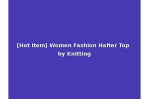 [Hot Item] Women Fashion Halter Top by Knitting