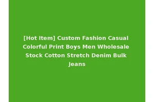 [Hot Item] Custom Fashion Casual Colorful Print Boys Men Wholesale Stock Cotton Stretch Denim Bulk Jeans