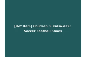 [Hot Item] Children′ S Kids' Soccer Football Shoes
