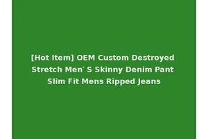 [Hot Item] OEM Custom Destroyed Stretch Men′ S Skinny Denim Pant Slim Fit Mens Ripped Jeans