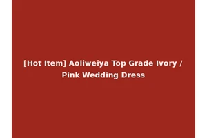 [Hot Item] Aoliweiya Top Grade Ivory /Pink Wedding Dress
