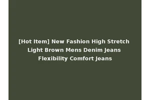 [Hot Item] New Fashion High Stretch Light Brown Mens Denim Jeans Flexibility Comfort Jeans