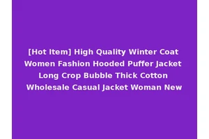 [Hot Item] High Quality Winter Coat Women Fashion Hooded Puffer Jacket Long Crop Bubble Thick Cotton Wholesale Casual Jacket Woman New