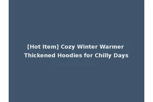 [Hot Item] Cozy Winter Warmer Thickened Hoodies for Chilly Days