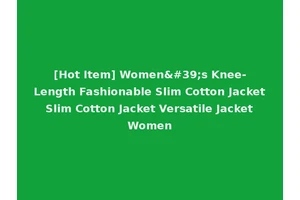 [Hot Item] Women's Knee-Length Fashionable Slim Cotton Jacket Slim Cotton Jacket Versatile Jacket Women