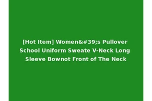 [Hot Item] Women's Pullover School Uniform Sweate V-Neck Long Sleeve Bownot Front of The Neck