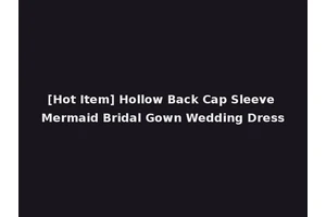 [Hot Item] Hollow Back Cap Sleeve Mermaid Bridal Gown Wedding Dress
