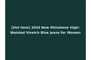 [Hot Item] 2024 New Rhinstone High-Waisted Stretch Blue Jeans for Women