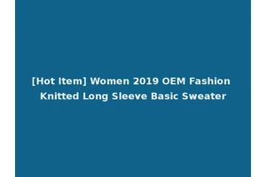 [Hot Item] Women 2019 OEM Fashion Knitted Long Sleeve Basic Sweater