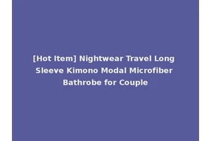 [Hot Item] Nightwear Travel Long Sleeve Kimono Modal Microfiber Bathrobe for Couple