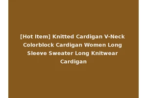 [Hot Item] Knitted Cardigan V-Neck Colorblock Cardigan Women Long Sleeve Sweater Long Knitwear Cardigan