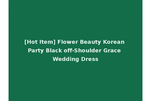 [Hot Item] Flower Beauty Korean Party Black off-Shoulder Grace Wedding Dress