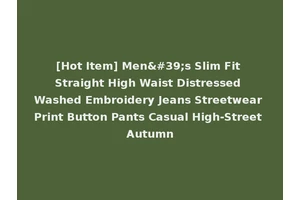 [Hot Item] Men's Slim Fit Straight High Waist Distressed Washed Embroidery Jeans Streetwear Print Button Pants Casual High-Street Autumn