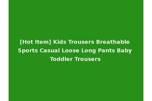 [Hot Item] Kids Trousers Breathable Sports Casual Loose Long Pants Baby Toddler Trousers