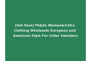 [Hot Item] Pb&Za Women's Clothing Wholesale European and American Style Fur Collar Sweaters
