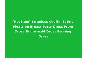 [Hot Item] Strapless Choffin Fabric Pleats on Breast Party Dress Prom Dress Bridesmaid Dress Evening Dress