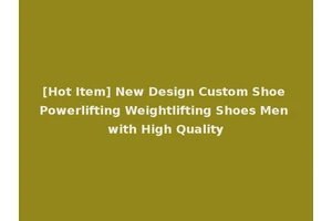 [Hot Item] New Design Custom Shoe Powerlifting Weightlifting Shoes Men with High Quality
