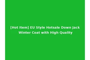 [Hot Item] EU Style Hotsale Down Jack Winter Coat with High Quality