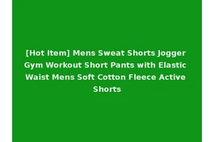 [Hot Item] Mens Sweat Shorts Jogger Gym Workout Short Pants with Elastic Waist Mens Soft Cotton Fleece Active Shorts
