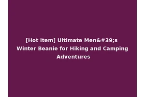 [Hot Item] Ultimate Men's Winter Beanie for Hiking and Camping Adventures