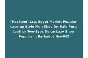 [Hot Item] Lxg, Egypt Market Popular Lace-up Style Men Shoe for Sale Pure Leather Two-Eyes Deign Lazy Shoe Popular in Barbados Hsw065
