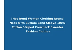 [Hot Item] Women Clothing Round Neck with Buttom Long Sleeve 100% Cotton Striped Crewneck Sweater Fashion Clothes