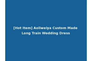 [Hot Item] Aoliweiya Custom Made Long Train Wedding Dress