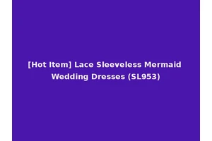 [Hot Item] Lace Sleeveless Mermaid Wedding Dresses (SL953)