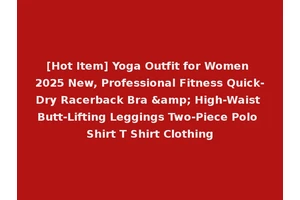 [Hot Item] Yoga Outfit for Women 2025 New, Professional Fitness Quick-Dry Racerback Bra &amp; High-Waist Butt-Lifting Leggings Two-Piece Polo Shirt T Shirt Clothing