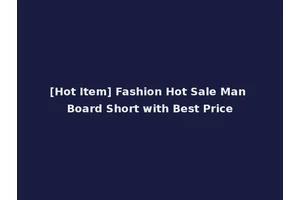 [Hot Item] Fashion Hot Sale Man Board Short with Best Price