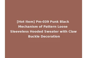 [Hot Item] Pm-039 Punk Black Mechanism of Pattern Loose Sleeveless Hooded Sweater with Claw Buckle Decoration