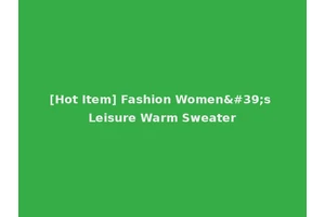 [Hot Item] Fashion Women's Leisure Warm Sweater