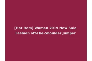 [Hot Item] Women 2019 New Sale Fashion off-The-Shoulder Jumper