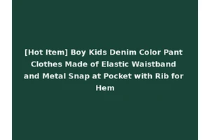 [Hot Item] Boy Kids Denim Color Pant Clothes Made of Elastic Waistband and Metal Snap at Pocket with Rib for Hem